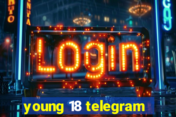 young 18 telegram